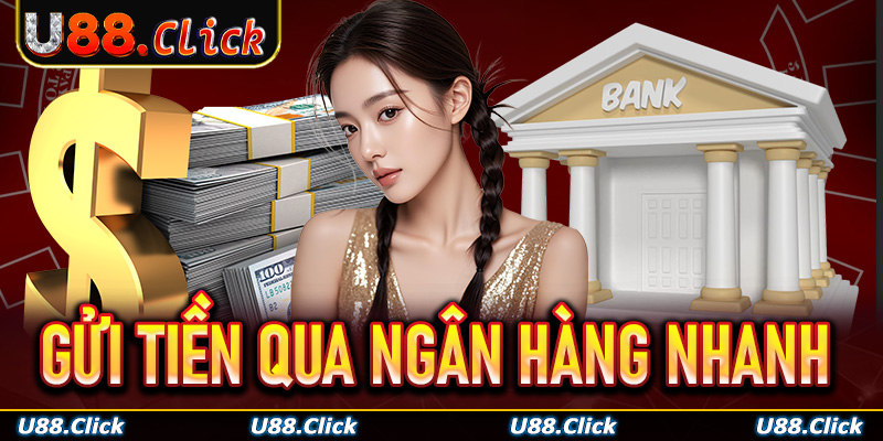Gửi tiền qua ngân hàng nhanh trong 1-2 phút
