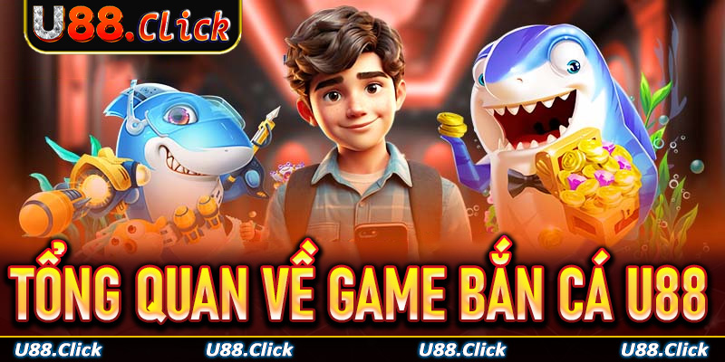 Những sức hút khó cưỡng của sảnh game bắn cá U88