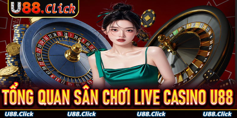 Tổng quan sân chơi live casino U88