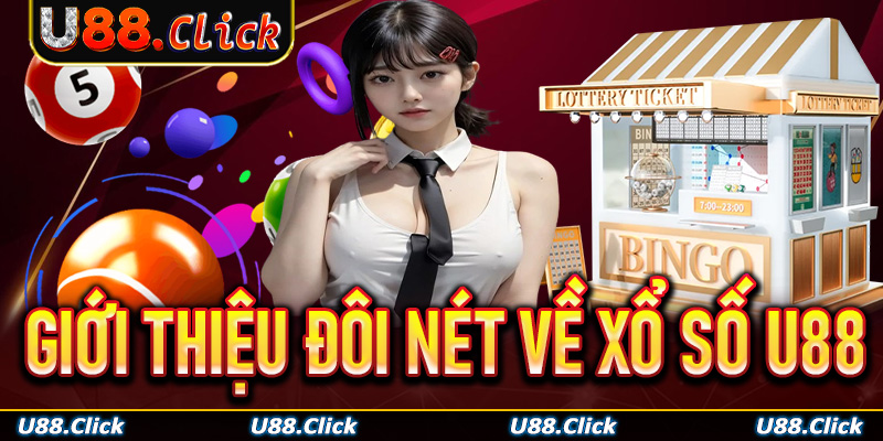 Giới thiệu đôi nét về sảnh game xổ số U88
