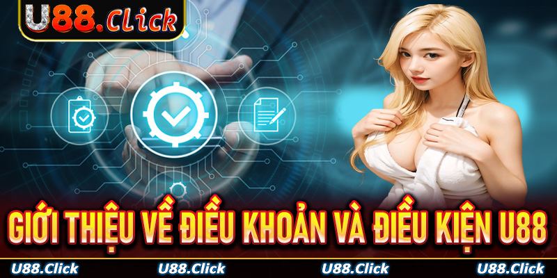 Giới thiệu về điều khoản và điều kiện U88