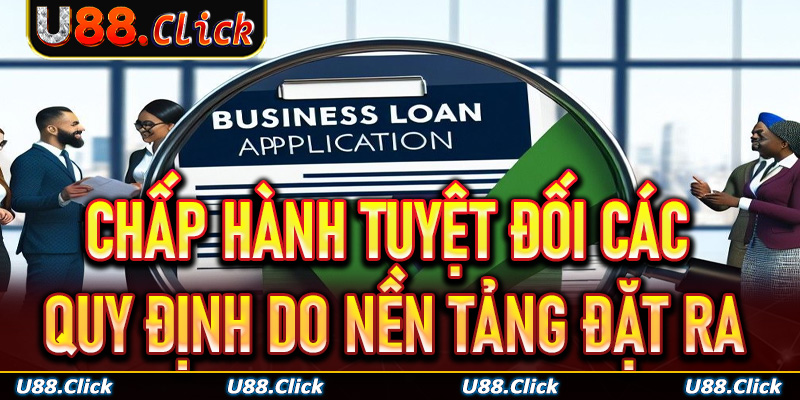 Chấp hành tuyệt đối các quy định do nền tảng đặt ra