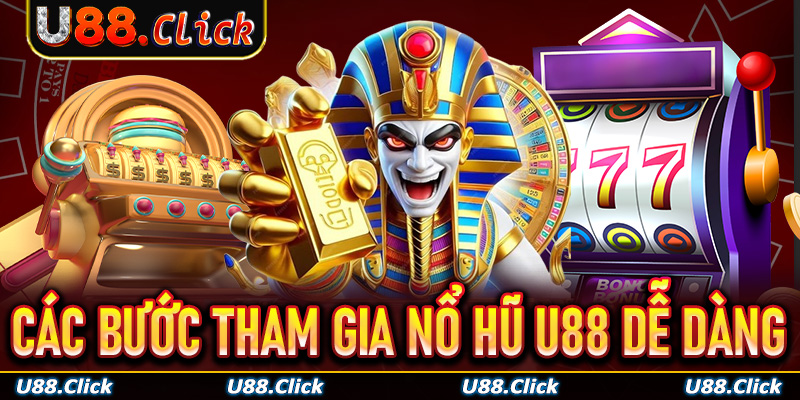 Hướng dẫn các bước tham gia chơi nổ hũ U88 dễ dàng