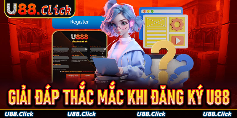 Giải đáp thắc mắc cơ bản về quy trình đăng ký U88 năm 2025
