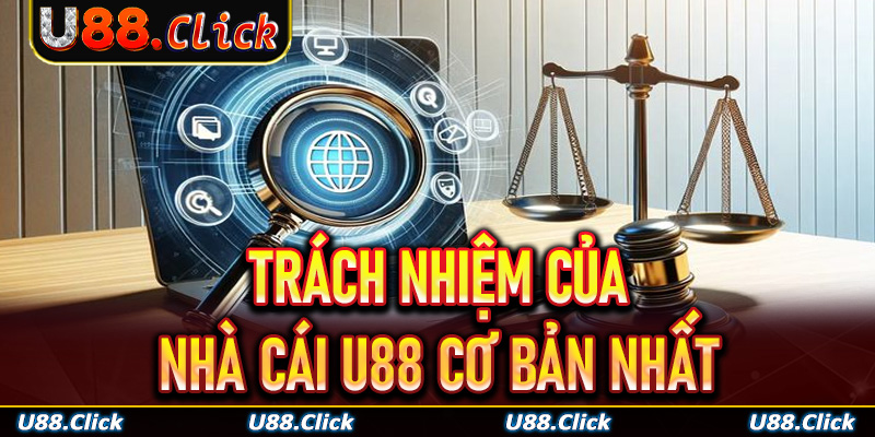 Trách nhiệm của nhà cái U88 cơ bản nhất